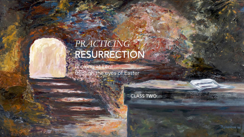 Practicing Resurrection 16-9, Class Two